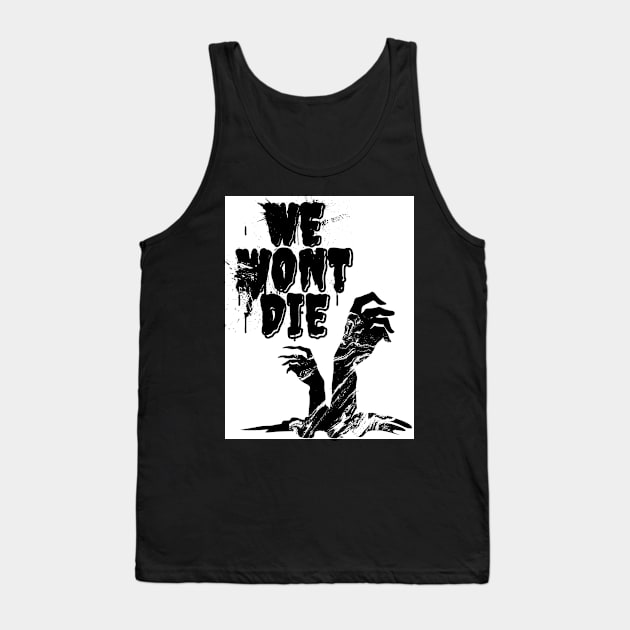 We Won't Die Tank Top by glumwitch